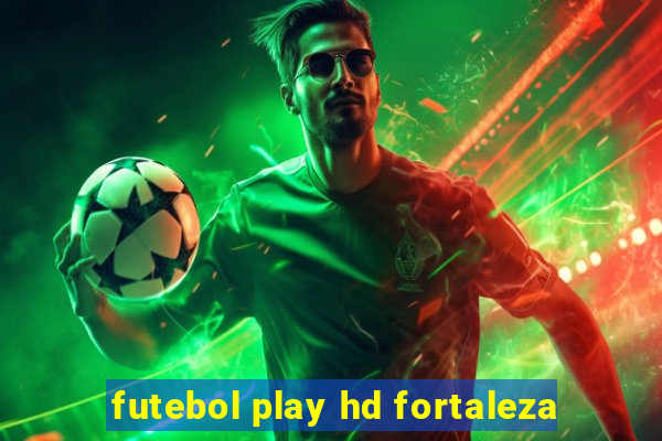 futebol play hd fortaleza